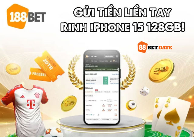 Cơ hội nhận ngay iphone 15 khi gửi tiền lần đầu tại 88BET